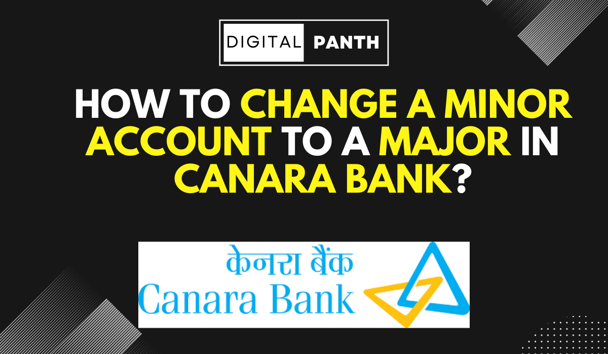 Change a Minor Account to a Major in Canara Bank