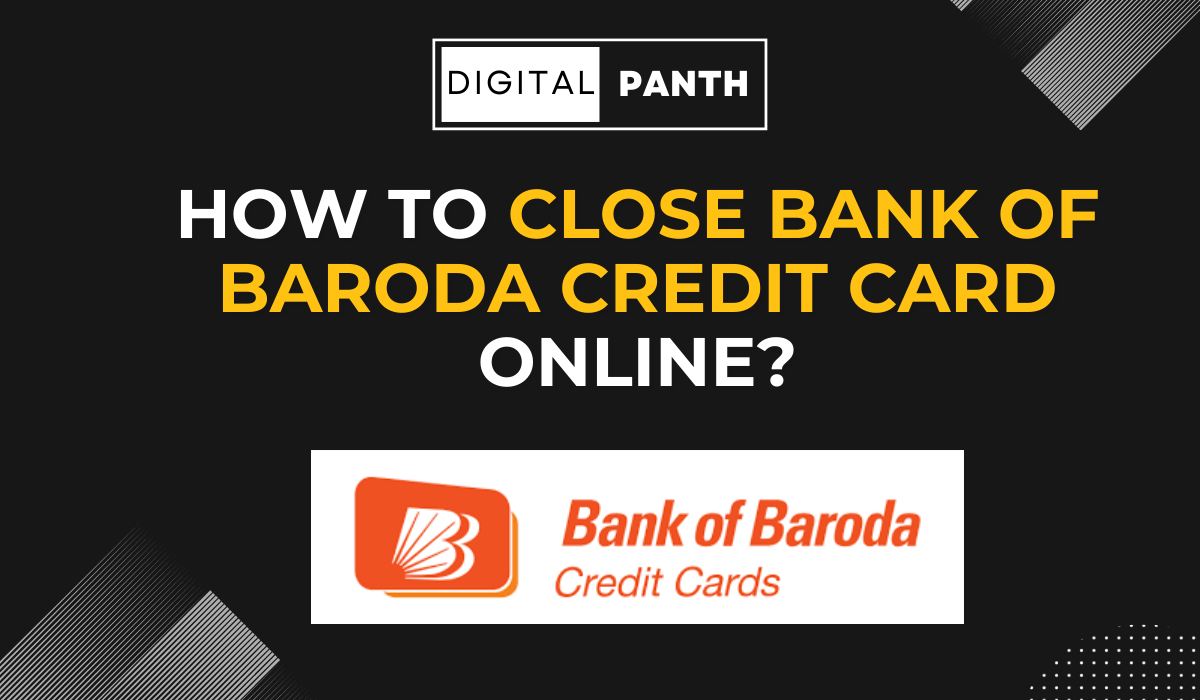 Close Bank of Baroda Credit Card